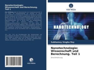 Nanotechnologie: Wissenschaft und Berechnung. Teil 1