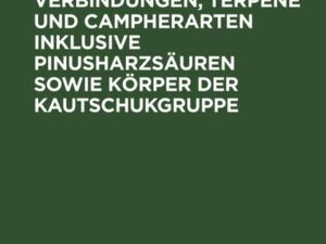 Naphtenverbindungen, Terpene und Campherarten inklusive Pinusharzsäuren sowie Körper der Kautschukgruppe