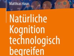 Natürliche Kognition technologisch begreifen