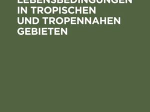 Natur und Lebensbedingungen in tropischen und tropennahen Gebieten