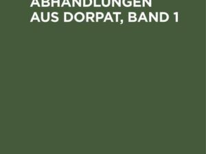 Naturwissenschaftliche Abhandlungen aus Dorpat, Band 1