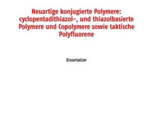 Neuartige konjugierte Polymere: cyclopentadithiazol-, und thiazolbasierte Polymere und Copolymere sowie taktische Polyfluorene