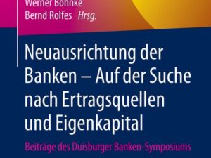 Neuausrichtung der Banken - Auf der Suche nach Ertragsquellen und Eigenkapital