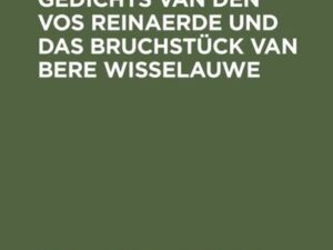 Neue Fragmente des Gedichts Van den Vos Reinaerde und das Bruchstück Van Bere Wisselauwe