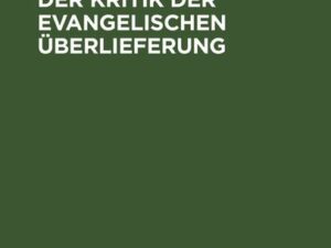 Neue Linien in der Kritik der evangelischen Überlieferung