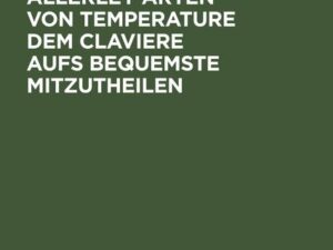 Neue Methode allerley Arten von Temperature dem Claviere aufs bequemste mitzutheilen