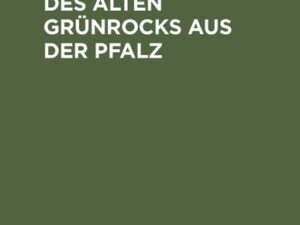 Neue Reimereien des alten Grünrocks aus der Pfalz