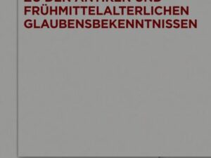 Neue Texte und Studien zu den antiken und frühmittelalterlichen Glaubensbekenntnissen