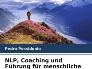 NLP, Coaching und Führung für menschliche Verwirklichung