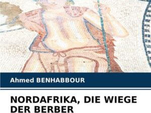 Nordafrika, die Wiege der Berber