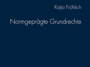 Normgeprägte Grundrechte