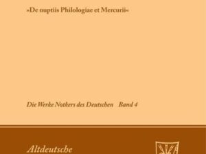 Notker der Deutsche: Die Werke Notkers des Deutschen / Martianus Capella, »De nuptiis Philologiae et Mercurii«