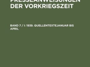 NS-Presseanweisungen der Vorkriegszeit / 1939. Quellentexte Januar bis April. Quellentexte Mai bis August