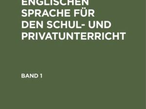 O. Gombert: Lehrbuch der englischen Sprache für den Schul- und Privatunterricht. Band 1