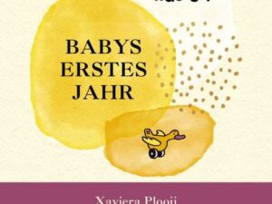 Oje, ich wachse! Babys erstes Jahr