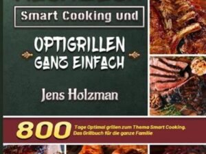 Optigrill Kochbuch – Smart Cooking und Optigrillen ganz einfach