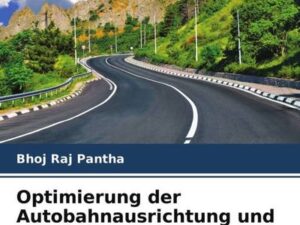 Optimierung der Autobahnausrichtung und Priorisierung der Instandhaltung