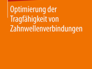 Optimierung der Tragfähigkeit von Zahnwellenverbindungen