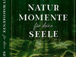 Orakel-Karten-Box: Naturmomente für deine Seele: Nutze die Kraft der grünen Magie