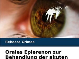 Orales Eplerenon zur Behandlung der akuten serösen Chorioretinopathie