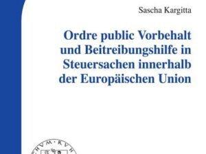 Ordre public Vorbehalt und Beitreibungshilfe in Steuersachen innerhalb der Europäischen Union