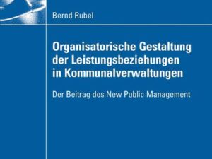 Organisatorische Gestaltung der Leistungsbeziehungen in Kommunalverwaltungen