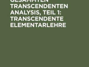 Organon der gesammten transcendenten Analysis, Teil 1: Transcendente Elementarlehre