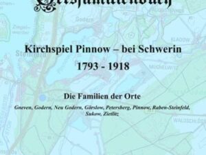 Ortsfamilienbuch Kirchspiel Pinnow - bei Schwerin 1793 - 1918. Band 1