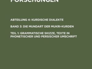 Oskar Mann: Kurdisch-persische Forschungen. Kurdische Dialekte. Die... / Grammatische Skizze, Texte in phonetischer und persischer Umschrift