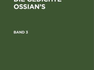 Ossian [angebl. Verf.]; James MacPherson: Die Gedichte Ossian’s / Ossian [angebl. Verf.]; James MacPherson: Die Gedichte Ossian’s. Band 3