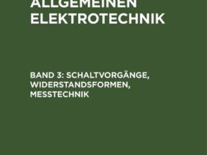 Otto Mohr: Grundlagen der allgemeinen Elektrotechnik / Schaltvorgänge, Widerstandsformen, Messtechnik