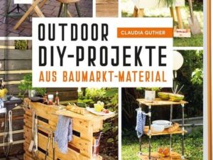 Outdoor-DIY-Projekte aus Baumarkt-Material