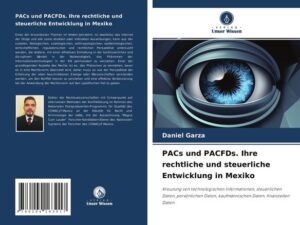 PACs und PACFDs. Ihre rechtliche und steuerliche Entwicklung in Mexiko