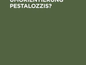 Pädagogische Umorientierung Pestalozzis?