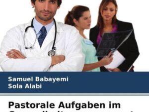 Pastorale Aufgaben im Gesundheitsmanagement und ihre Bedeutung für die Kirche