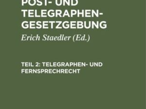 Paul D. Fischer: Die deutsche Post- und Telegraphengesetzgebung / Telegraphen- und Fernsprechrecht