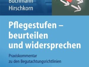 Pflegestufen – beurteilen und widersprechen