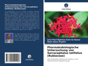 Pharmakobiologische Untersuchung von Sarcocephalus latifolius (Rubiaceae)