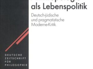 Philosophische Anthropologie als Lebenspolitik