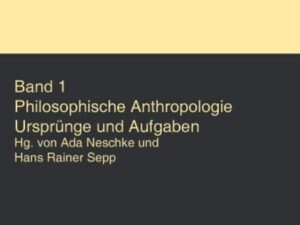 Philosophische Anthropologie. Themen und Aufgaben / Philosophische Anthropologie. Themen und Aufgaben