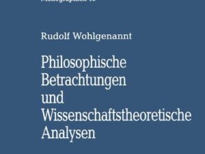 Philosophische Betrachtungen und Wissenschaftstheoretische Analysen