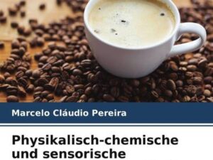 Physikalisch-chemische und sensorische Eigenschaften von Kaffee-Sorten