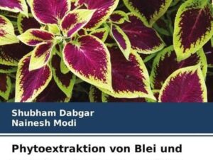 Phytoextraktion von Blei und Cadmium durch ausgewählte Gartenpflanzen