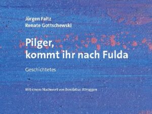 Pilger, kommt ihr nach Fulda