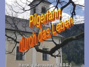 Pilgerfahrt durch das Leben