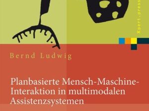 Planbasierte Mensch-Maschine-Interaktion in multimodalen Assistenzsystemen