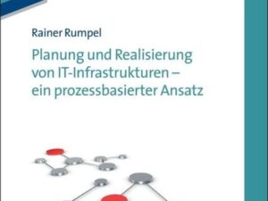 Planung und Realisierung von IT-Infrastrukturen - ein prozessbasierter Ansatz