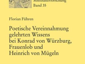 Poetische Vereinnahmung gelehrten Wissens bei Konrad von Würzburg, Frauenlob und Heinrich von Mügeln