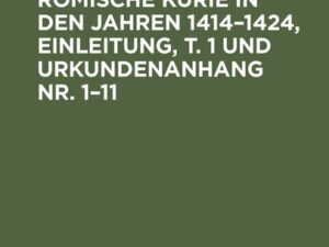 Polen und die römische Kurie in den Jahren 1414–1424, Einleitung, T. 1 und Urkundenanhang Nr. 1–11