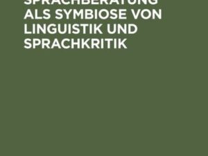 Politische Sprachberatung als Symbiose von Linguistik und Sprachkritik